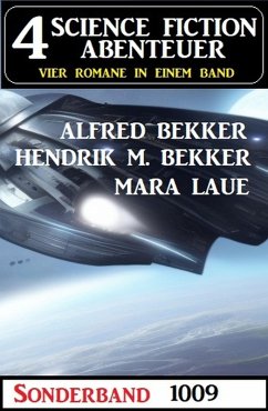 4 Science Fiction Abenteuer Sonderband 1009 (eBook, ePUB) - Bekker, Alfred; Bekker, Hendrik M.; Laue, Mara