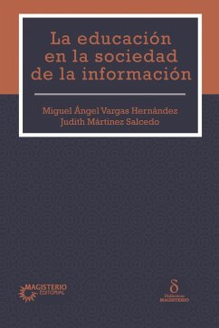 La educación en la sociedad de la información (eBook, ePUB) - Vargas Hernandez, Miguel Ángel; Martinez Salcedo, Edith