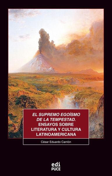El supremo egoísmo de la tempestad. Ensayos sobre literatura y cultura latinoamericana (eBook, ePUB) El supremo egoísmo de la tempestad. Ensayos sobre literatura y cultura latinoamericana (eBook, ePUB)