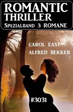 Romantic Thriller Spezialband 3031 - 3 Romane (eBook, ePUB) - Bekker, Alfred; East, Carol
