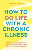 How to Do Life with a Chronic Illness (eBook, ePUB)