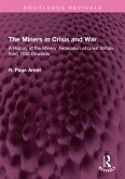 The Miners in Crisis and War (eBook, ePUB) The Miners in Crisis and War (eBook, ePUB)