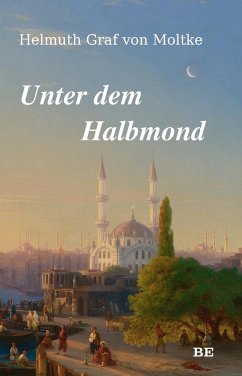 Unter dem Halbmond - Moltke, Helmuth Karl Bernhard von