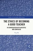 The Ethics of Becoming a Good Teacher (eBook, ePUB)