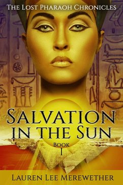 Salvation in the Sun (The Lost Pharaoh Chronicles, #1) (eBook, ePUB) - Merewether, Lauren Lee
