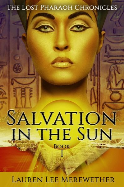 Salvation in the Sun (The Lost Pharaoh Chronicles, #1) (eBook, ePUB) Salvation in the Sun (The Lost Pharaoh Chronicles, #1) (eBook, ePUB)