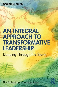 An Integral Approach to Transformative Leadership (eBook, ePUB) - Aiken, Dorrian