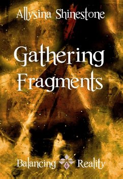 Gathering Fragments (Balancing Reality) (eBook, ePUB) - Shinestone, Allysina