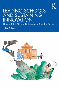 Leading Schools and Sustaining Innovation (eBook, ePUB) - Roberts, Luke