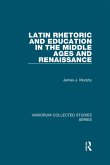 Latin Rhetoric and Education in the Middle Ages and Renaissance (eBook, PDF) Latin Rhetoric and Education in the Middle Ages and Renaissance (eBook, PDF)