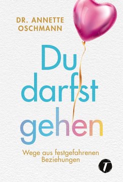 Du darfst gehen - Oschmann, Dr. Annette