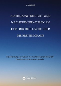 Ausbildung der Tag- und Nachttemperaturen an der Erdoberfläche über die Breitengrade - unter Berücksichtigung des Schichtaufbaues der Erde bis zum Erdkern - Agerius, A.