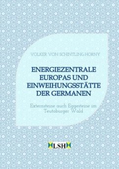 Energiezentrale Europas und Einweihungsstätte der Germanen - Schintling-Horny, Volker von