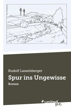 Spur ins Ungewisse - Lasselsberger, Rudolf