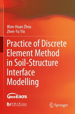 Practice of Discrete Element Method in Soil-Structure Interface Modelling - Zhou, Wan-Huan;Yin, Zhen-Yu