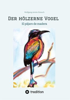 Der hölzerne Vogel - Strauch, Wolfgang Armin