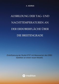 Ausbildung der Tag- und Nachttemperaturen an der Erdoberfläche über die Breitengrade - unter Berücksichtigung des Schichtaufbaues der Erde bis zum Erdkern - Agerius, A.