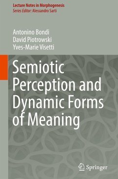 Semiotic Perception and Dynamic Forms of Meaning - Bondi, Antonino;Piotrowski, David;Visetti, Yves-Marie