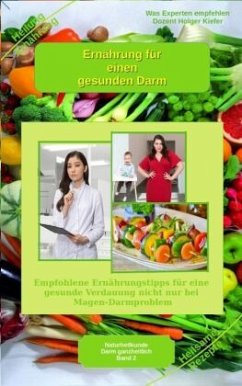 Ernährung für einen gesunden Darm - Empfohlene Nahrungsmittel und Rezepte - Essen für Magen Darm - Kiefer, Holger