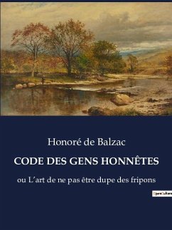 CODE DES GENS HONNÊTES - de Balzac, Honoré