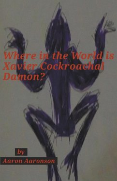 Where in the World is Xavier Cockroachal Damon? - Aaronson, Aaron