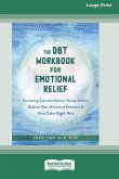 The DBT Workbook for Emotional Relief