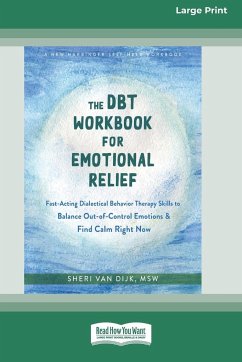 The DBT Workbook for Emotional Relief - Dijk, Sheri van