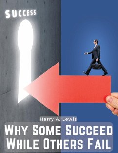 Why Some Succeed While Others Fail - Harry A. Lewis