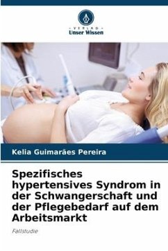 Spezifisches hypertensives Syndrom in der Schwangerschaft und der Pflegebedarf auf dem Arbeitsmarkt - Guimarães Pereira, Kelia