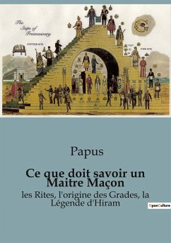 Ce que doit savoir un Maitre Maçon - Papus