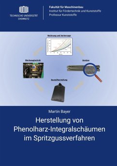 Herstellung von Phenolharz-Integralschäumen im Spritzgussverfahren - Bayer, Martin