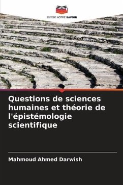 Questions de sciences humaines et théorie de l'épistémologie scientifique - Darwish, Mahmoud Ahmed