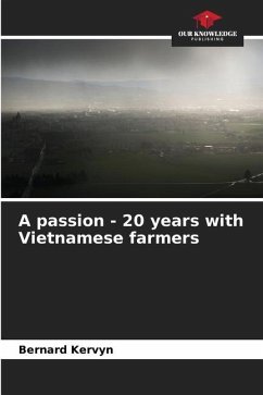A passion - 20 years with Vietnamese farmers - Kervyn, Bernard