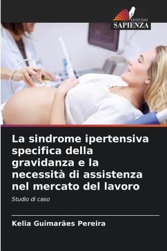La sindrome ipertensiva specifica della gravidanza e la necessità di assistenza nel mercato del lavoro - Guimarães Pereira, Kelia