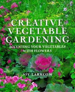 Creative Vegetable Gardening: From the Experts at Advanced Vivarium Systems - Larkcom, Joy