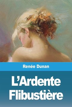 L'Ardente Flibustière - Dunan, Renée