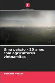 Uma paixão - 20 anos com agricultores vietnamitas