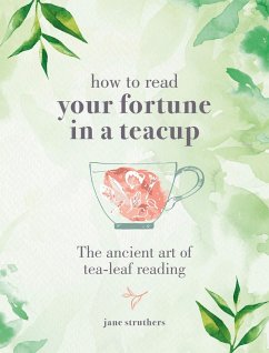 How to Read Your Fortune in a Teacup - Struthers, Jane