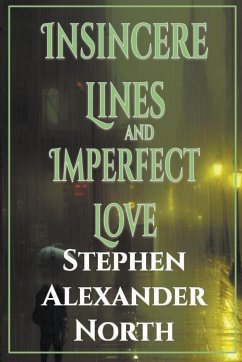 Insincere Lines and Imperfect Love - North, Stephen Alexander