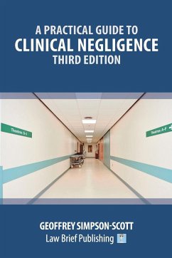 A Practical Guide to Clinical Negligence - Third Edition - Simpson-Scott, Geoffrey