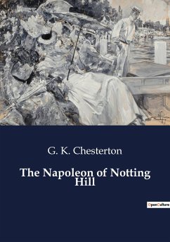 The Napoleon of Notting Hill - Chesterton, G. K.