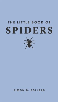 The Little Book of Spiders - Pollard, Simon (Adjunct Professor of Science Communication)