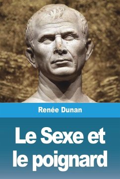 Le Sexe et le poignard - Dunan, Renée