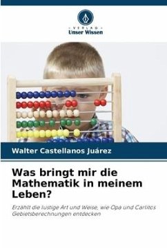 Was bringt mir die Mathematik in meinem Leben? - Castellanos Juárez, Walter