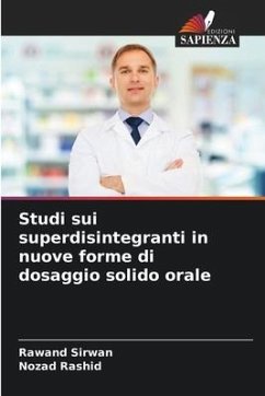 Studi sui superdisintegranti in nuove forme di dosaggio solido orale - Sirwan, Rawand;Rashid, Nozad