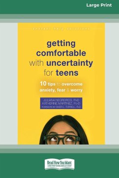 Getting Comfortable with Uncertainty for Teens - Negreiros, Juliana
