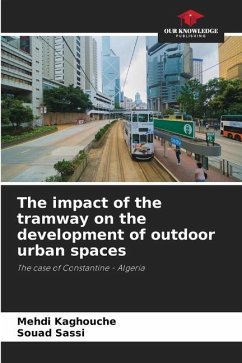 The impact of the tramway on the development of outdoor urban spaces - Kaghouche, Mehdi;Sassi, Souad