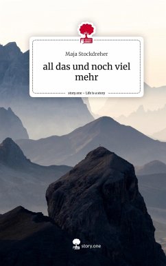 all das und noch viel mehr. Life is a Story - story.one - Stockdreher, Maja