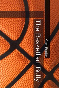 The Basketball Bully - Beeler, Cam