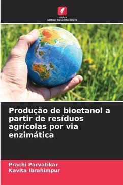 Produção de bioetanol a partir de resíduos agrícolas por via enzimática - Parvatikar, Prachi;Ibrahimpur, Kavita